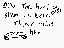 Drawn comment by Leo
"and the hand you draw is better than mine hhh"