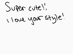 Drawn comment by ~*MォGやÏミ*~
"Super cute!! I love your style!"
