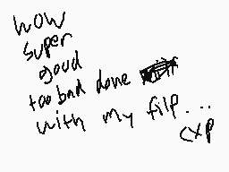 Drawn comment by ★Knuckles★
"how super good too bad done with my flip..."