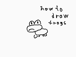 Drawn comment by igor360
"how to draw frogs"