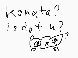 Drawn comment by igor360
"Konata? is dat u?"