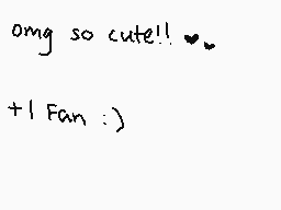 Drawn comment by Johnny
"omg so cute!! ♡♡ +1 Fan :}"