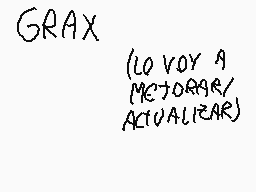 Drawn comment by Dani
"GRAX (LO VOY A MEJORAR/ ACTUALIZAR)"
