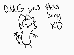 Drawn comment by BlueKitten
"OMG yes this Song XD"