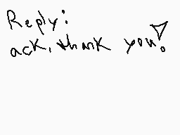 Drawn comment by BlueKitten
"Reply: ack, thank you?"