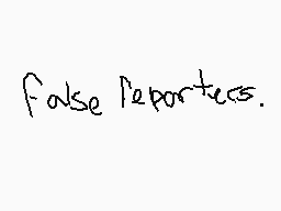 Drawn comment by kiwi cat ♥
"false reports."