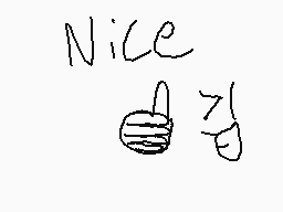 Drawn comment by Kaden
"Nice"