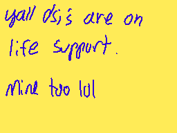 Drawn comment by Simon
"yall dsjs are on life support. mine too lol"