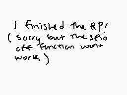 Drawn comment by SockMonkey
"I finished The RP! (Sorry but the sea of forever won't work.)"