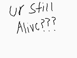 Drawn comment by 😃📱OmⒶⓇ
"ur still Alive???"