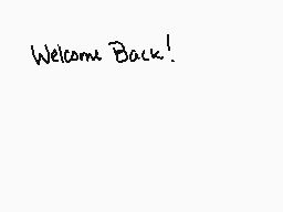 Drawn comment by siigyn
"Welcome Back!"
