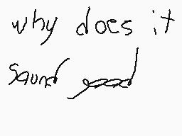 Drawn comment by Fredley.
"why does it sound good"