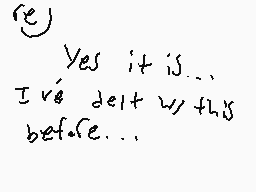 Drawn comment by G◎\D∴DÉM●N
"Yes it is.. I've dealt with this before.."