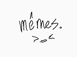 Drawn comment by sleepysamm
"mèmes."
