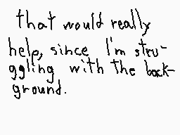 Drawn comment by Santiago
"that would really help, since I'm struggling with the background."