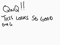 Drawn comment by TacoDragon
"QwQ!! THIS LOOKS GOOD ON G"