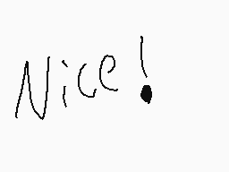 Drawn comment by ☆Starglow☆
"Nice!"