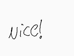 Drawn comment by ☆Starglow★
"nicce!"
