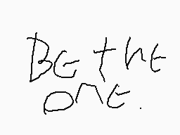 Drawn comment by adamandsen
"Be the one."