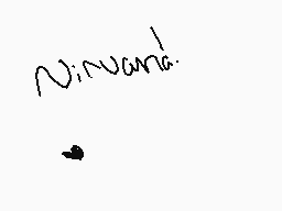 Drawn comment by JoDoggy™
"Ninana!"