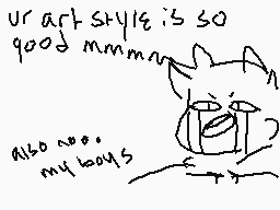 Drawn comment by koathanger
"ur art style is so good mmmn also ~~~ my body's"