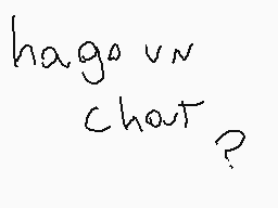 Drawn comment by ◆rou21●
"hago un chat?"