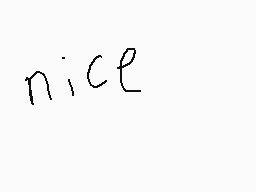 Drawn comment by Taniyah
"nice"