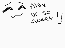 Drawn comment by pizza☀
"Ahh ur so sweet!!"