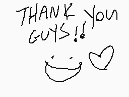 Drawn comment by kylee☆•°*
"THANK YOU GUYS!!"