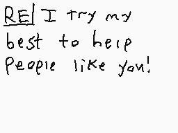 Drawn comment by Emilee
"REI I try my best to help people like you!"
