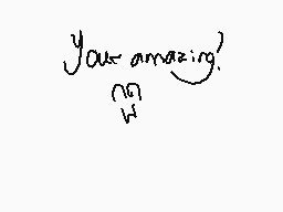 Drawn comment by Toad time
"you amazing?"