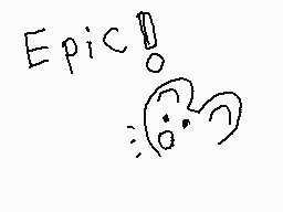 Drawn comment by Bunnygod
"Epic!"