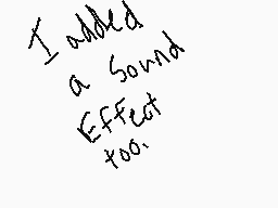 Drawn comment by Cheetara14
"I added a Sound Effect too."