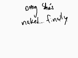 Drawn comment by NioXoiN
"omg she's naked...finally."