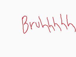 Drawn comment by PMitchell9
"Bruhhhhh"