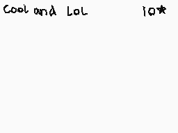 Drawn comment by ThisAusB23
"Cool and Lol            lol"