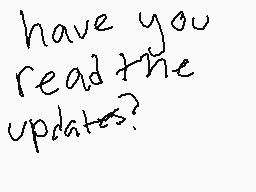 Drawn comment by TheSnowCat
"have you read the updates?"