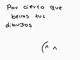 Drawn comment by Obsolote.
"Por cierto que bello tus dibujos"