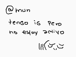 Drawn comment by Obsolote.
"@mun tengo is pero no estoy activo"