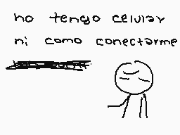 Drawn comment by Obsolote.
"no tengo celular ni como conectarme"