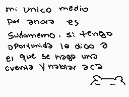 Drawn comment by Obsolote.
"mi único medio Por ahora es Sudamérica, si tengo oportunidad le digo a el que se haga una cuenta y hablar aca"