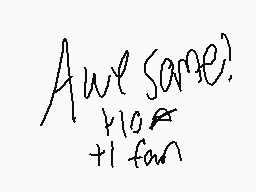 Drawn comment by Pokemon☆
"awe same?"