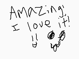 Drawn comment by UnderTale☆
"AMAZING! I love it!"