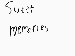 Drawn comment by Ravendash™
"Sweet memories"