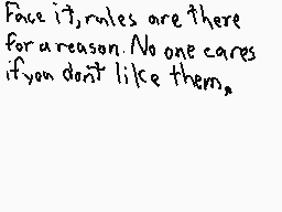 Drawn comment by Doctor Q.
"Face it, rules are there for a reason. No one cares if you don't like them."