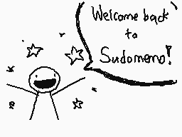 Drawn comment by The Sparks
"Welcome back to Sudomeno!"