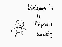 Drawn comment by The Sparks
"Welcome to le flipnote Society"
