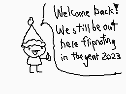 Drawn comment by The Sparks
"Welcome back! We still be out here flipping in the year 2023."