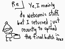 Drawn comment by The Sparks
"Re] Ye, I mainly do webcomic stuff, but I returned just recently to upload the final batch in 2023"