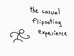 Drawn comment by The Sparks
"the casual flipnating experience"